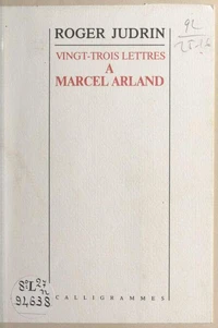 Vingt-trois lettres de Roger Judrin à Marcel Arland