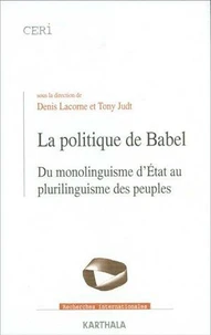 La politique de Babel. Du monolinguisme d'Etat au plurilinguisme des peuples