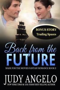  JUDY ANGELO - Back from the Future with BONUS Trading Spaces - MADE FOR THE MOVIES Fantasy Romance, #3.