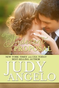  JUDY ANGELO - Her Indecent Proposal - The BAD BOY BILLIONAIRES Series, #10.