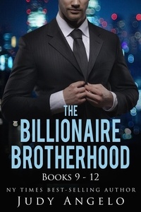  JUDY ANGELO - The Billionaire Brotherhood Coll. III Bks 9 - 12 - THE BILLIONAIRE BROTHERHOOD, #9.