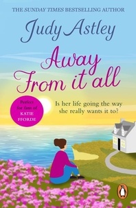 Judy Astley - Away From It All - a delightful, light-hearted and heart-warming novel about finding the right life for you….