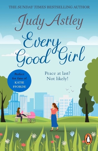 Judy Astley - Every Good Girl - the perfect, light-hearted, feel-good romance to settle down with….