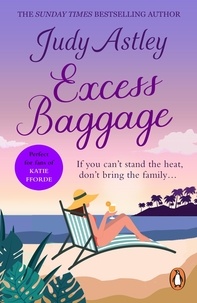 Judy Astley - Excess Baggage - a brilliant, laugh-out-loud gem of a novel about family… and all that entails.