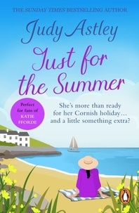 Judy Astley - Just For The Summer - escape to Cornwall with this light-hearted, feel-good romantic adventure.