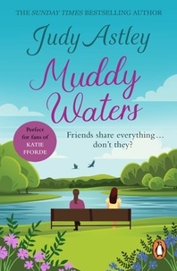 Judy Astley - Muddy Waters - a funny, warm and entertaining novel that will leave you smiling from ear to ear!.