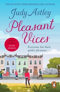 Judy Astley - Pleasant Vices - the perfect, light-hearted, laugh-out-loud read from bestselling author Judy Astley.