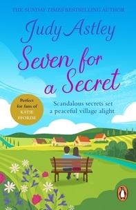 Judy Astley - Seven For A Secret - a sparkling and delightfully uplifting romantic comedy. Perfect to settle down with!.