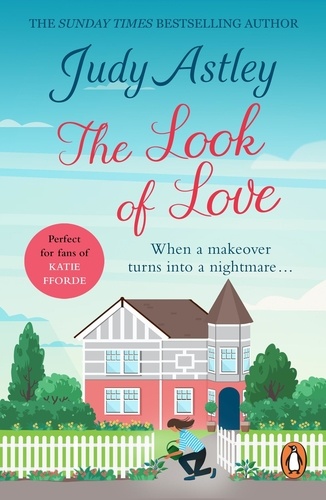 Judy Astley - The Look of Love - a wonderfully uplifting, heart-warming and hilarious rom-com from bestselling author Judy Astley.