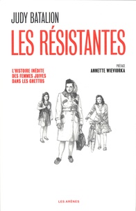 Judy Batalion - Les Résistantes - L'Histoire inédite des femmes juives dans les ghettos.