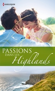 Judy Campbell et Kathryn Jensen - Passions dans les Highlands - L'amant des Highlands ; Un château sur la lande ; Une passion écossaise.