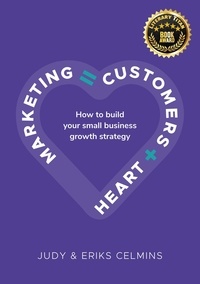  Judy Celmins et  Eriks Celmins - Marketing = Customers + Heart.