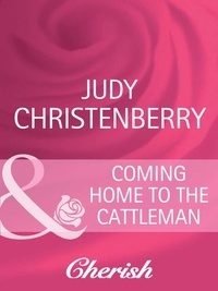 Judy Christenberry - Coming Home To The Cattleman.