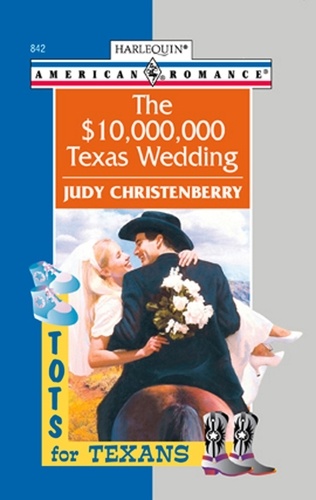 Judy Christenberry - The $10,000,000 Texas Wedding.