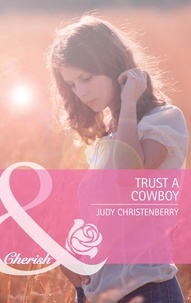 Judy Christenberry - Trust A Cowboy.