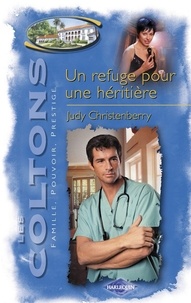 Judy Christenberry - Un refuge pour une héritière (Saga Les Coltons vol. 4).