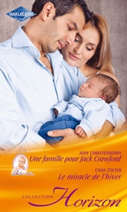 Judy Christenberry et Cara Colter - Une famille pour Jack Crawford ; Le miracle de l'hiver.