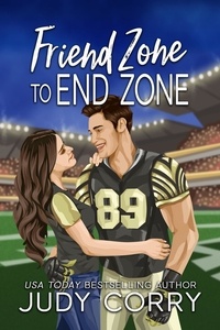  Judy Corry - Friend Zone to End Zone - Rich and Famous Romance, #4.