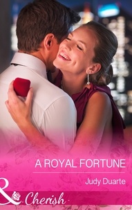 Judy Duarte - A Royal Fortune.