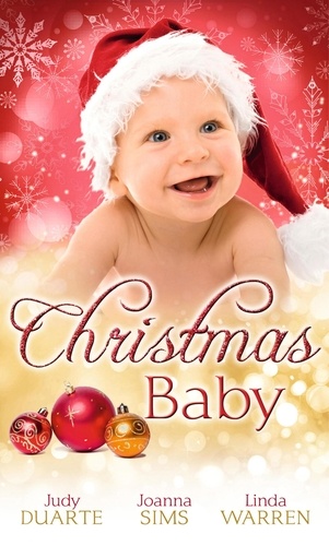 Judy Duarte et Joanna Sims - Christmas Baby - A Baby Under the Tree / A Baby For Christmas / Her Christmas Hero.
