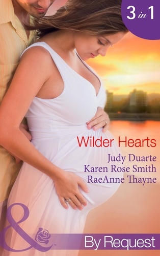 Judy Duarte et Karen Rose Smith - Wilder Hearts - Once Upon a Pregnancy (The Wilder Family) / Her Mr Right? (The Wilder Family) / A Merger…or Marriage? (The Wilder Family).