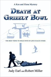 Death at Grizzly Bowl--A Ken and Elena Mystery
