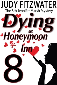  Judy Fitzwater - Dying at Honeymoon Inn - The Jennifer Marsh Mysteries, #8.