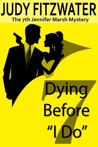  Judy Fitzwater - Dying Before "I Do" - The Jennifer Marsh Mysteries, #7.