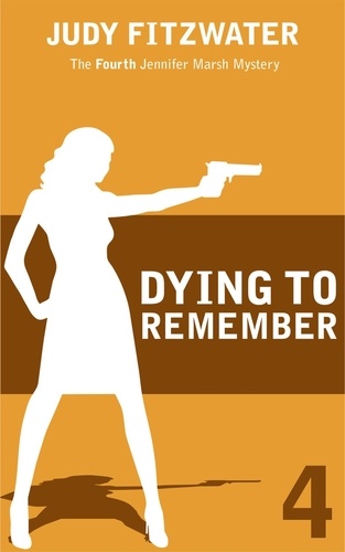  Judy Fitzwater - Dying to Remember - The Jennifer Marsh Mysteries, #4.