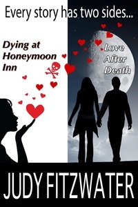 Judy Fitzwater - Every Story Has Two Sides...Dying at Honeymoon Inn, Love after Death.