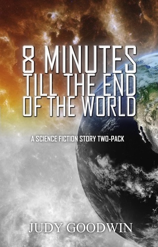  Judy Goodwin - Eight Minutes Until the End of the World.