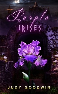  Judy Goodwin - Purples Irises: A Fantasy Short Story.