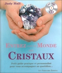 Judy Hall - Entrez dans le monde des cristaux - Petit guide pratique et personnalisé pour vous accompagner au quotidien.... 1 CD audio