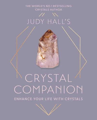 Judy Hall's Crystal Companion. Enhance your life with crystals