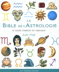 Judy Hall - La Bible de l'astrologie - Le guide complet du zodiaque.
