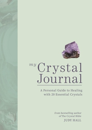 My Crystal Journal. A Personal Guide to Crystal Healing