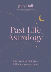Judy Hall - Past Life Astrology - How your former lives influence your present.