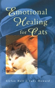 Judy Howard et Stefan Ball - Emotional Healing For Cats.