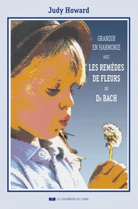 Grandir en harmonie avec les remèdes de fleurs du docteur Bach