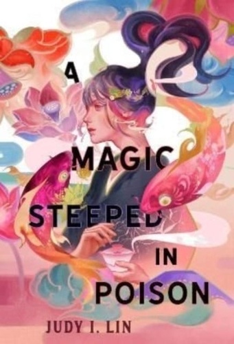Judy I. Lin - A Magic Steeped In Poison.