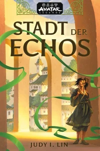 Avatar – Der Herr der Elemente: Stadt der Echos (Avatar-Legenden 1)