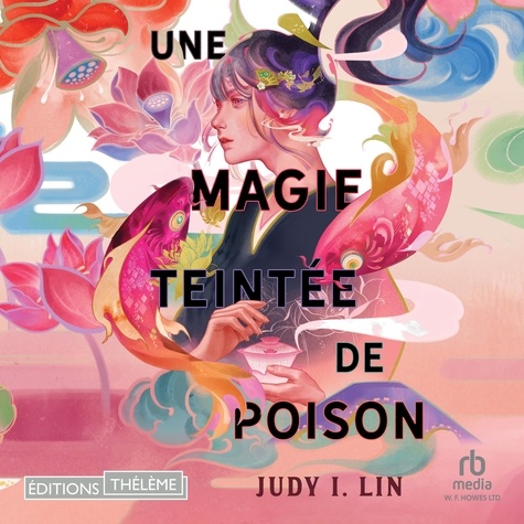 Judy I. Lin et Sandra Poirier - Une magie teintée de poison.