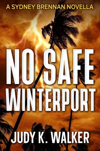  Judy K. Walker - No Safe Winterport: A Sydney Brennan Novella - Sydney Brennan PI Mysteries, #4.