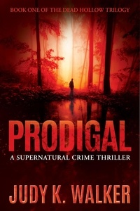  Judy K. Walker - Prodigal: A Supernatural Crime Thriller - Dead Hollow, #1.
