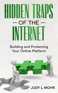  Judy L Mohr - Hidden Traps of the Internet: Building and Protecting Your Online Platform.