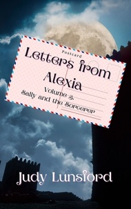  Judy Lunsford - Letters from Alexia: Sally and the Sorcerer - Letters from Alexia, #3.
