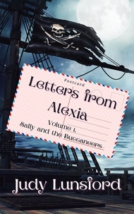  Judy Lunsford - Letters from Alexia, Volume #1, Sally and the Buccaneers - Letters from Alexia, #1.