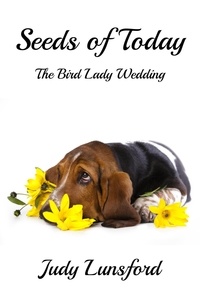  Judy Lunsford - Seeds of Today: The Bird Lady Wedding - Bird Lady, #2.