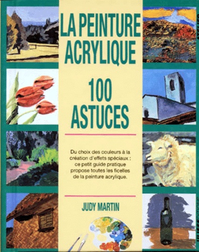 Judy Martin - La Peinture Acrylique. 100 Astuces.