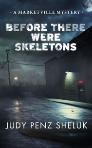  Judy Penz Sheluk - Before There Were Skeletons - A Marketville Mystery, #4.